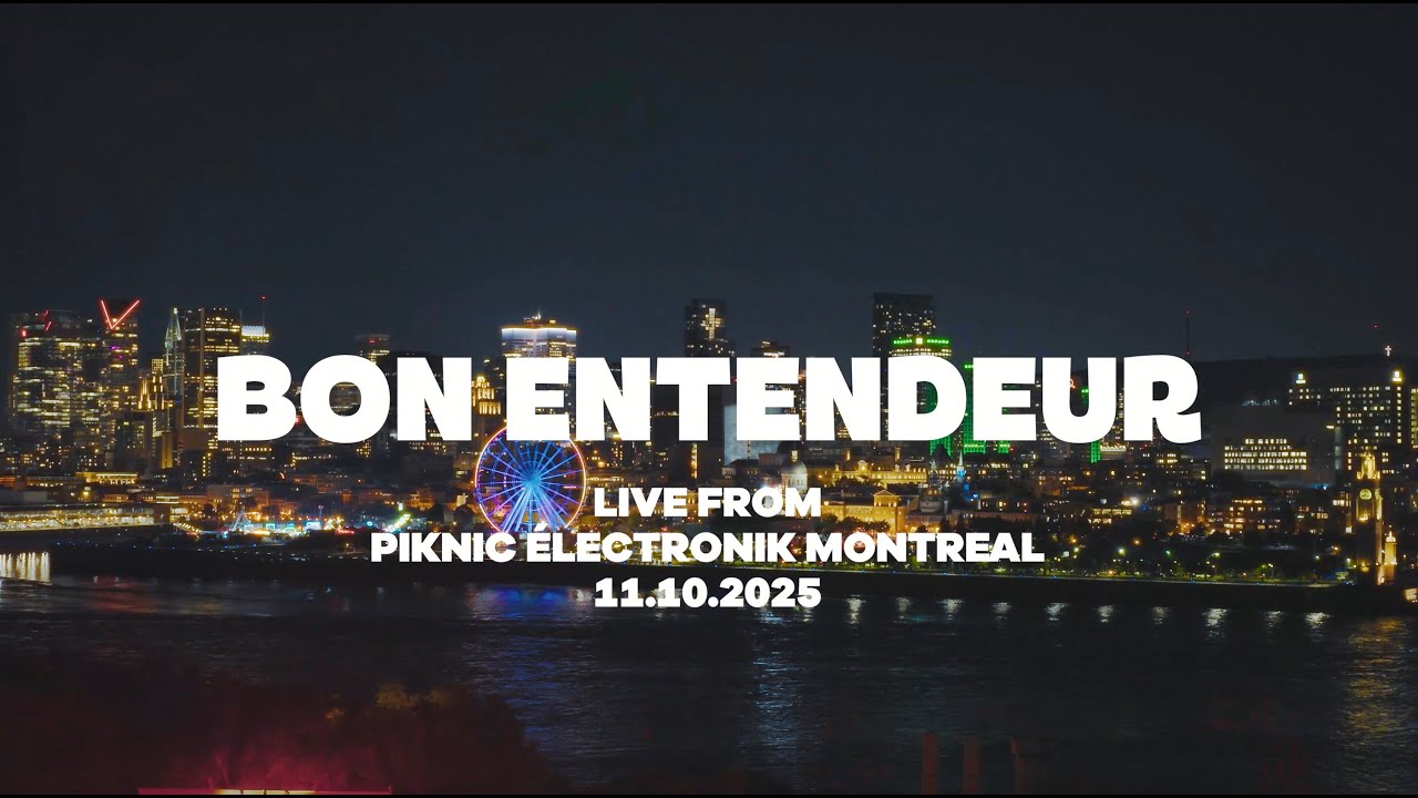 Bon Entendeur DJ Set @ Piknic Electro Montreal 2025
