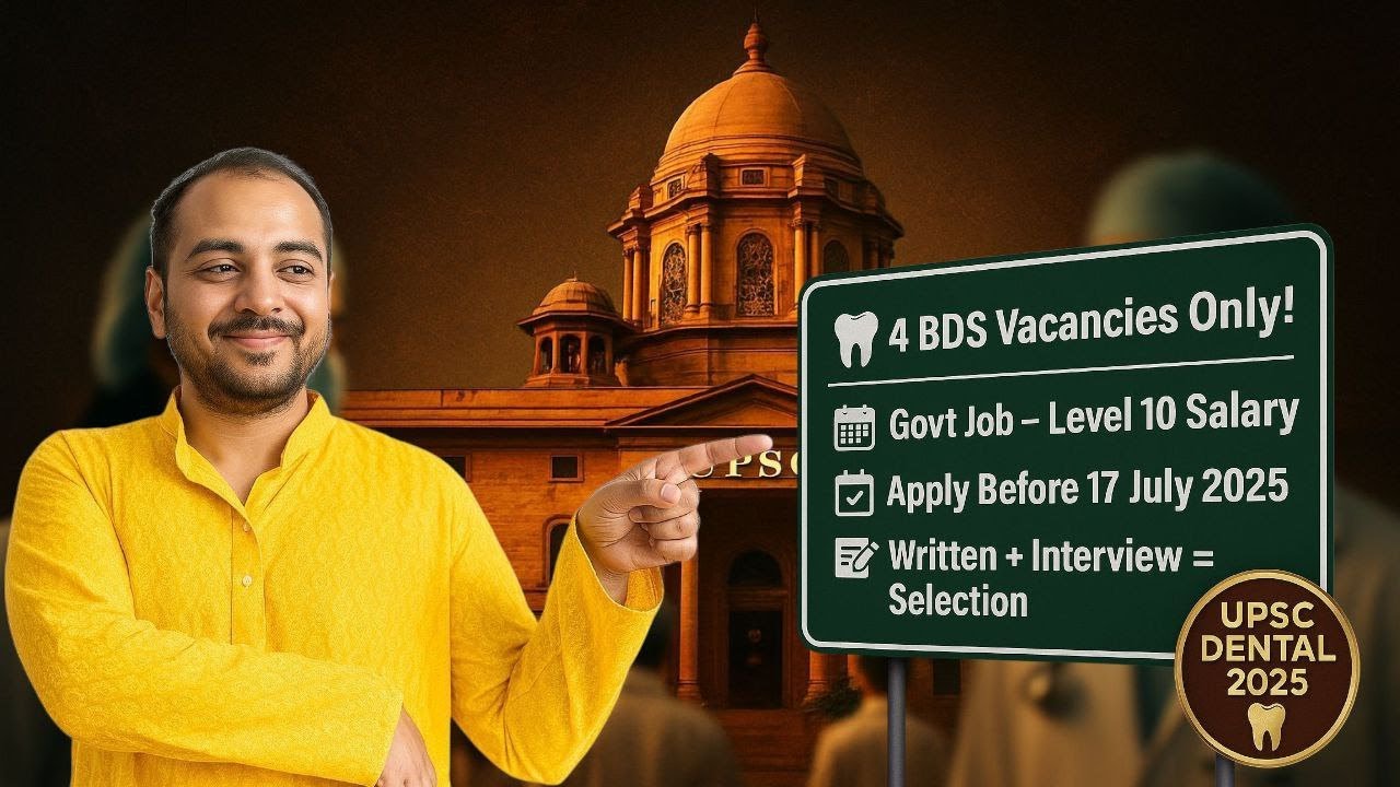 UPSC Dental Surgeon Recruitment 2025: Application Tips, Fee Details & Exam Strategy