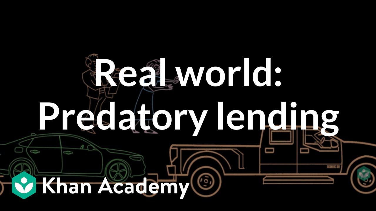 Real world: Predatory lending | Teacher resources | Financial Literacy | Khan Academy