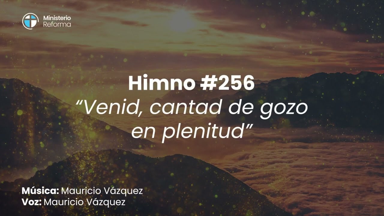 HIMNO #256 - VENID, CANTAD DE GOZO EN PLENITUD