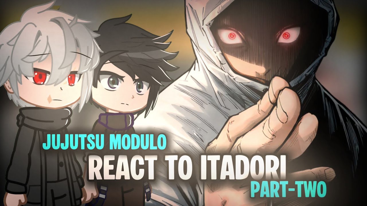 Jujutsu Modulo Reacts to Itadori and the Future || Part-Two || Jujutsu Modulo Reacts || Gacha react