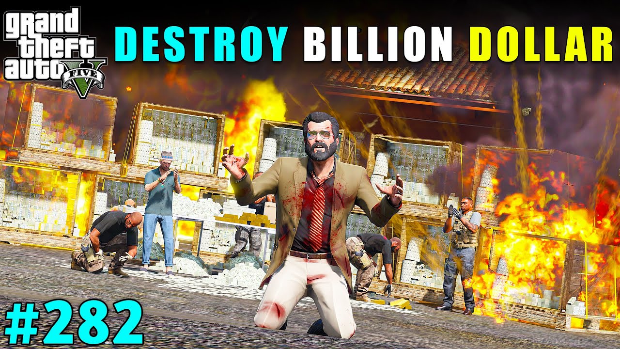 THEY DESTROYED MICHAEL'S BILLION DOLLAR MONEY | GTA V GAMEPLAY #282 | GTA 5