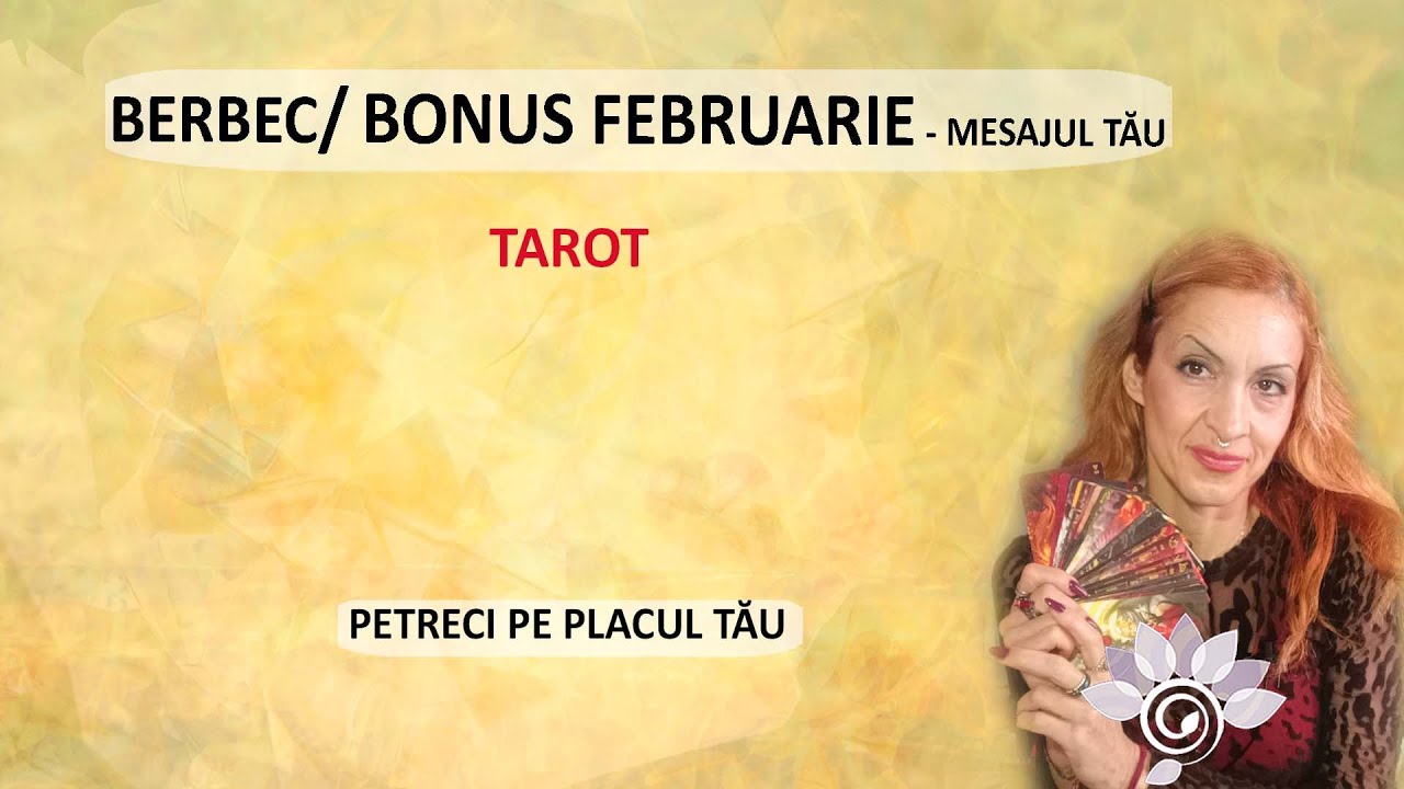 BERBEC: O petrecere cu cântec! BONUS Februarie. Tarot Inspirat - Horoscop