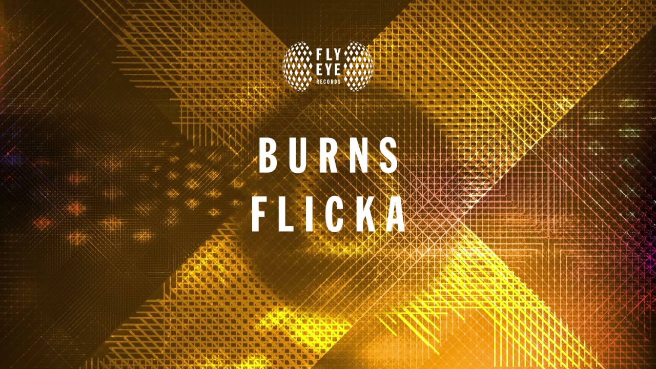 FLYEYE129: BURNS - Flicka (Out Now)