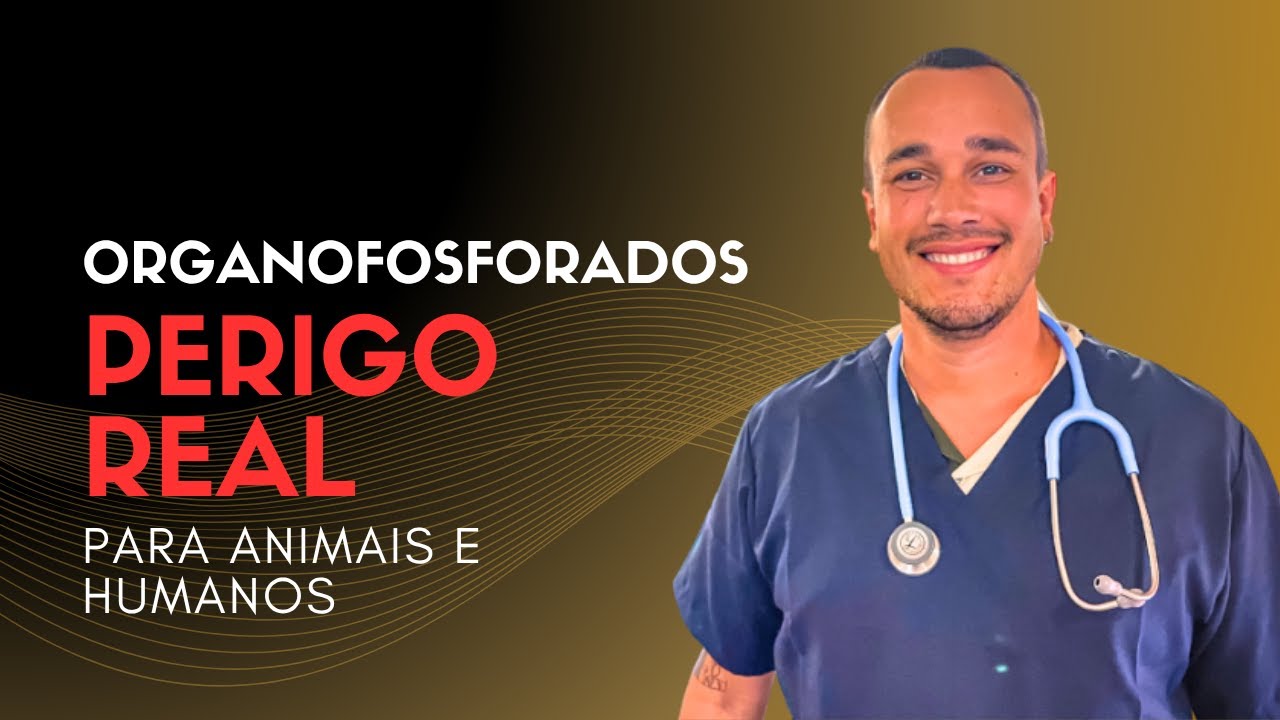 Organofosforados: O Que Todo Veterinário PRECISA Saber | Sintomas, Riscos e Tratamento Completo