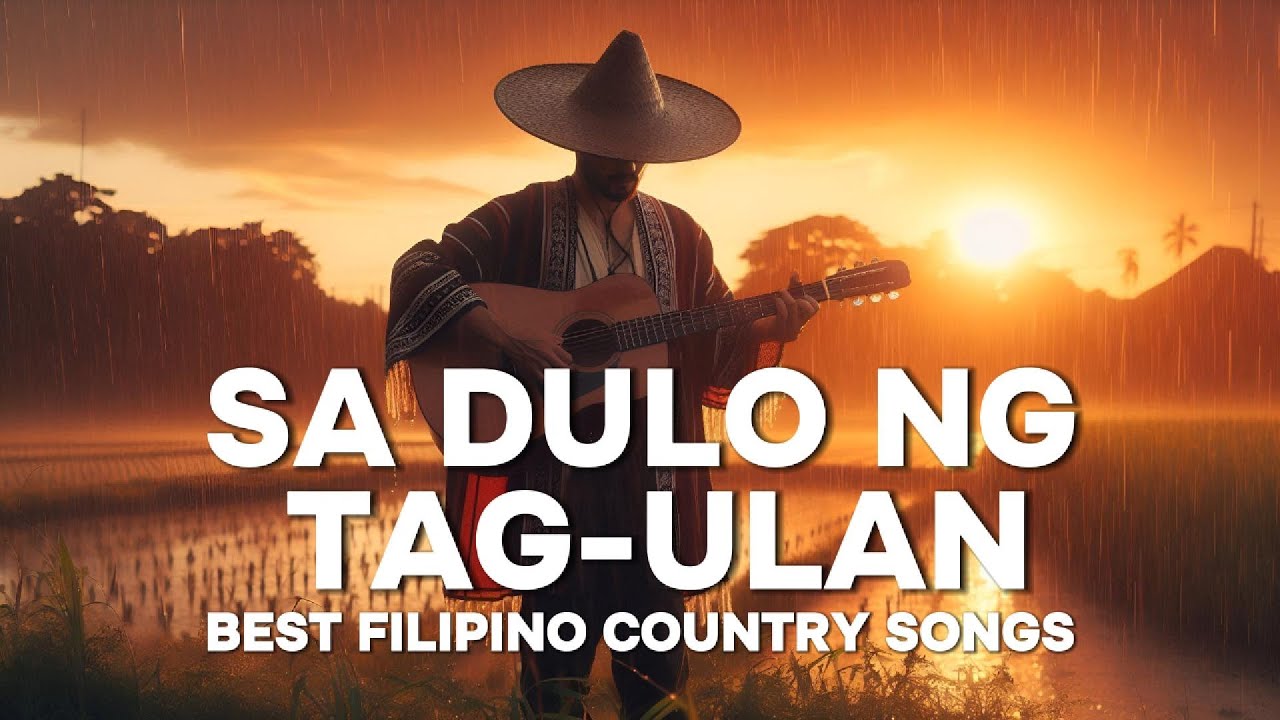 【 Sa Dulo ng Tag-Ulan 】Best Filipino Country Songs