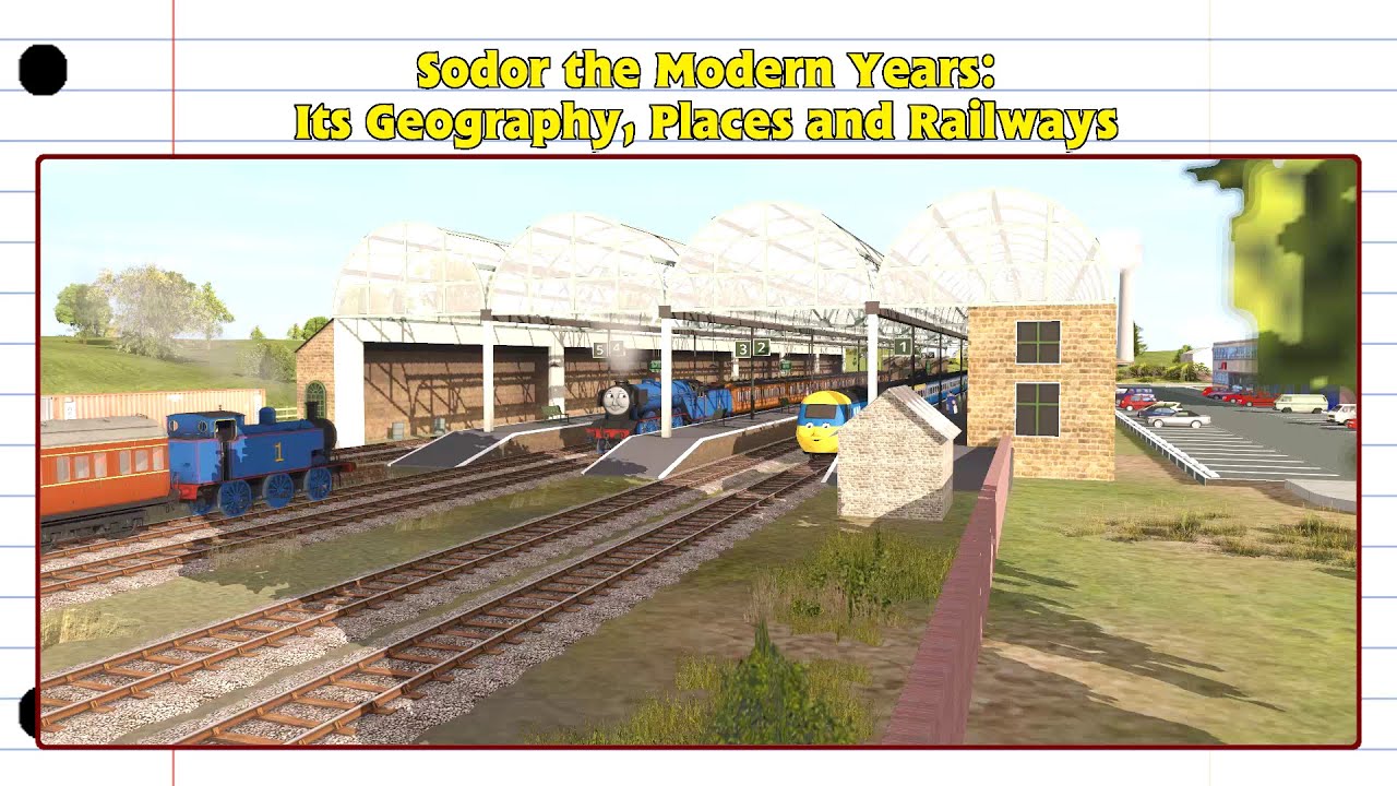 Sodor the Modern Years: Its Geography, Places and Railways