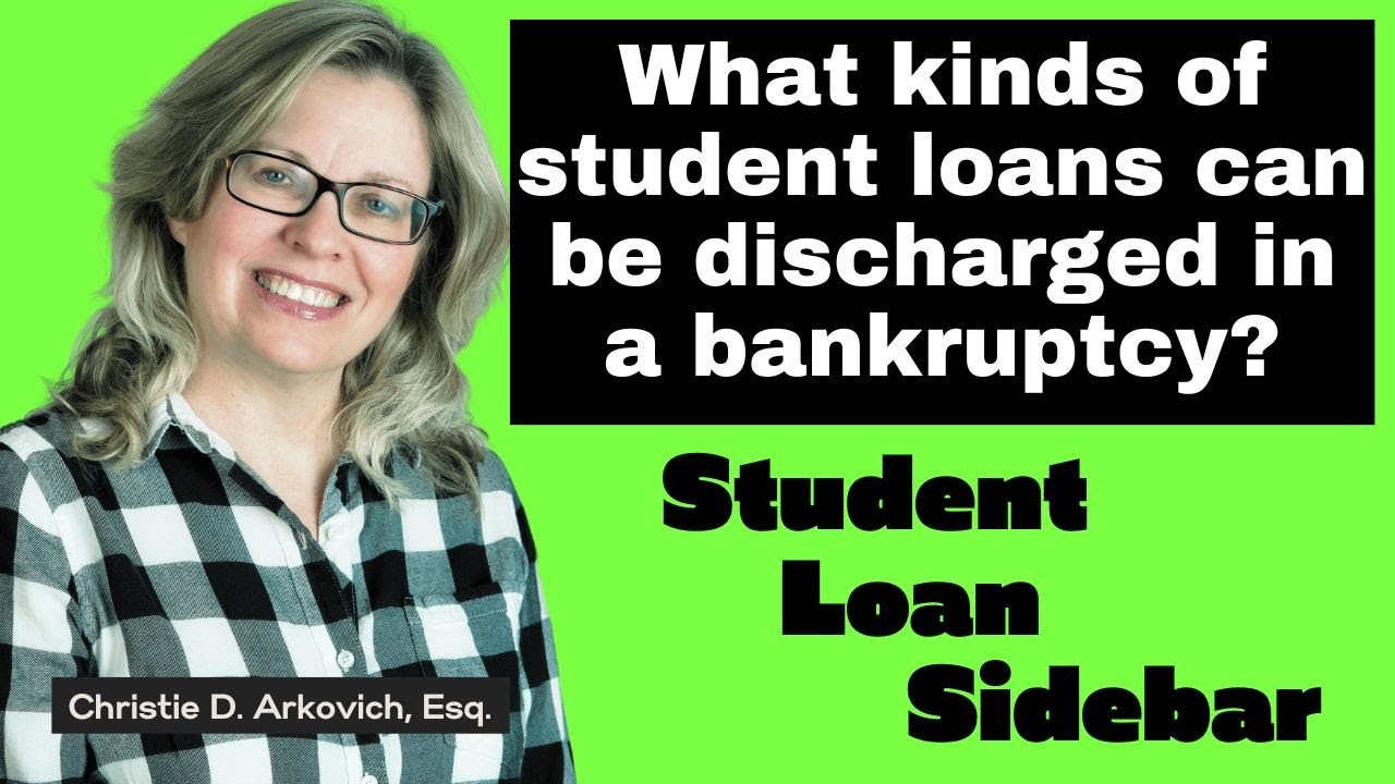 What kinds of student loans can be discharged in a bankruptcy?