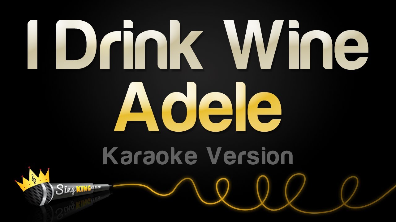 Adele - I Drink Wine (Karaoke Version)
