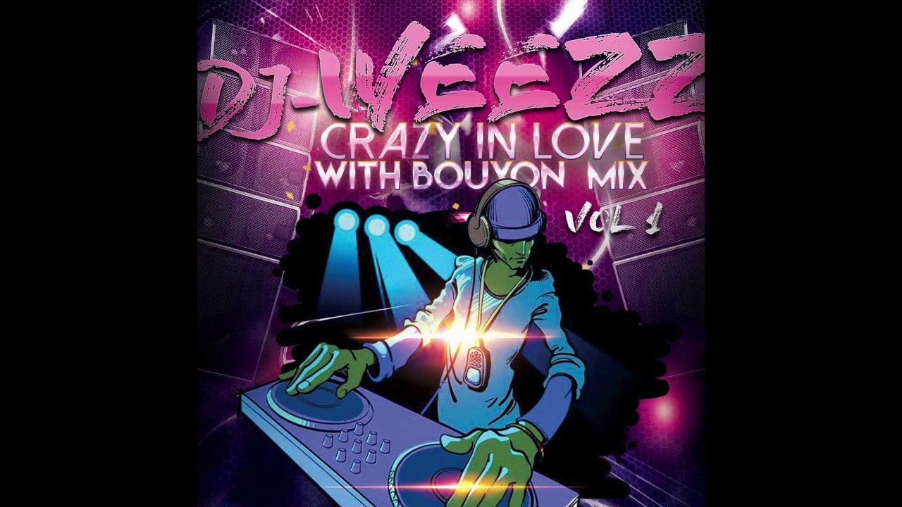 Dj WeeZz Crazy In Love With Bouyon Mix Vol 1 2K16