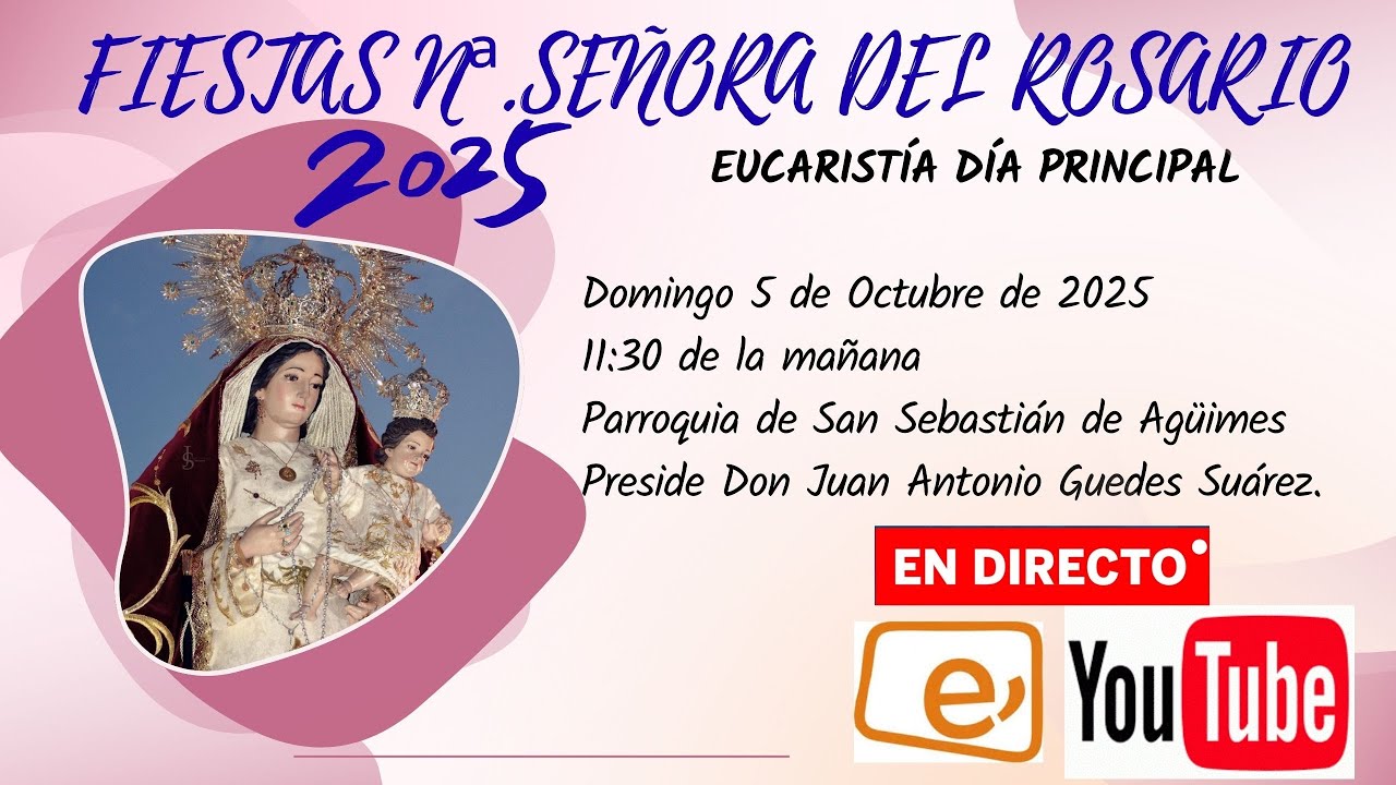 EUCARISTÍA PRINCIPAL NUESTRA SEÑORA DEL ROSARIO AGÜIMES