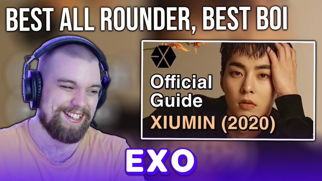 EXO (엑소): GUIDE TO EXO’S XIUMIN (2020 by Cesar Oh!) | REACTION