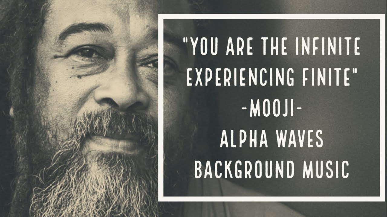 You are the Infinite experiencing finite - Mooji invitation to awakening - Alpha Waves Music