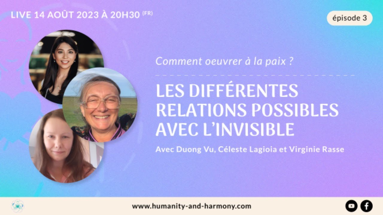 Comment oeuvrer à la paix? Ep 3- Différentes relations possibles avec l’invisible