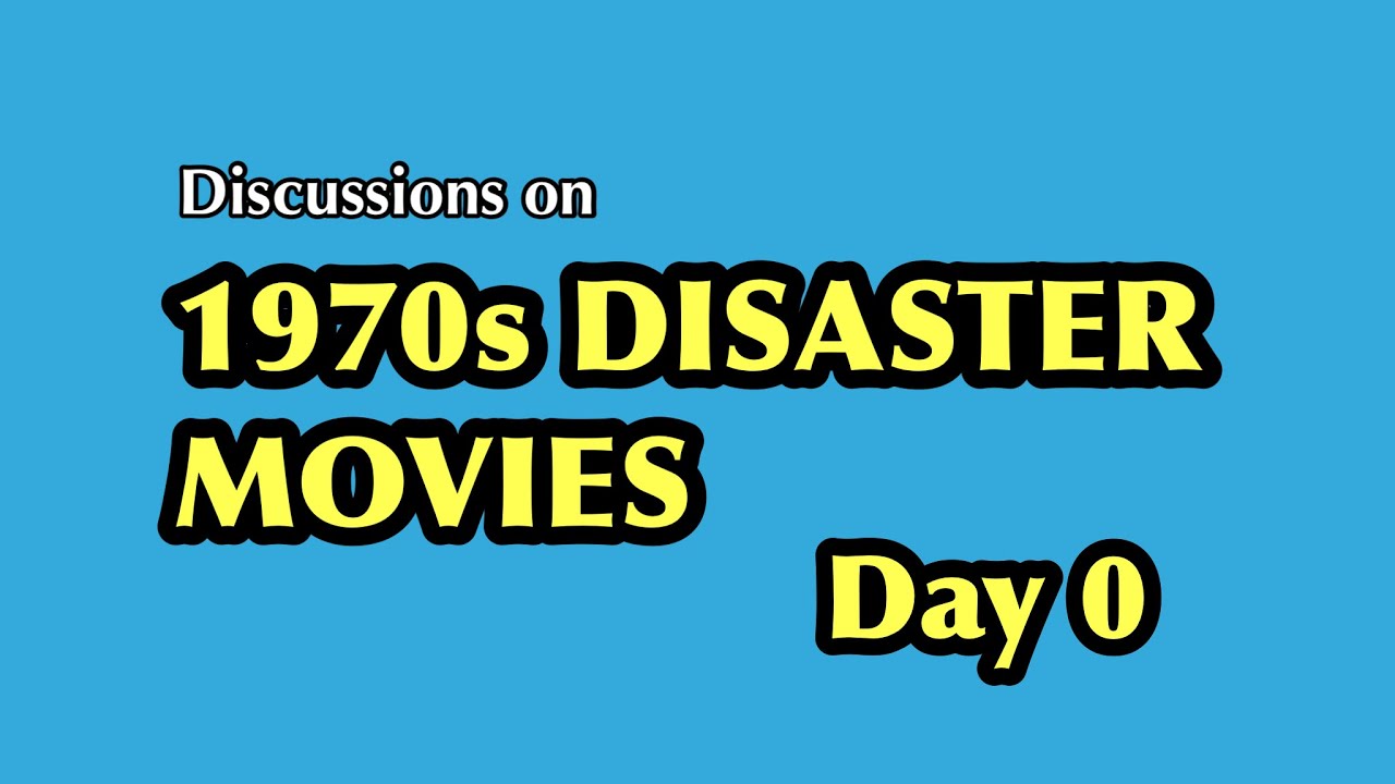 Day 0 of 31: Discussions on 1970s DISASTER MOVIES