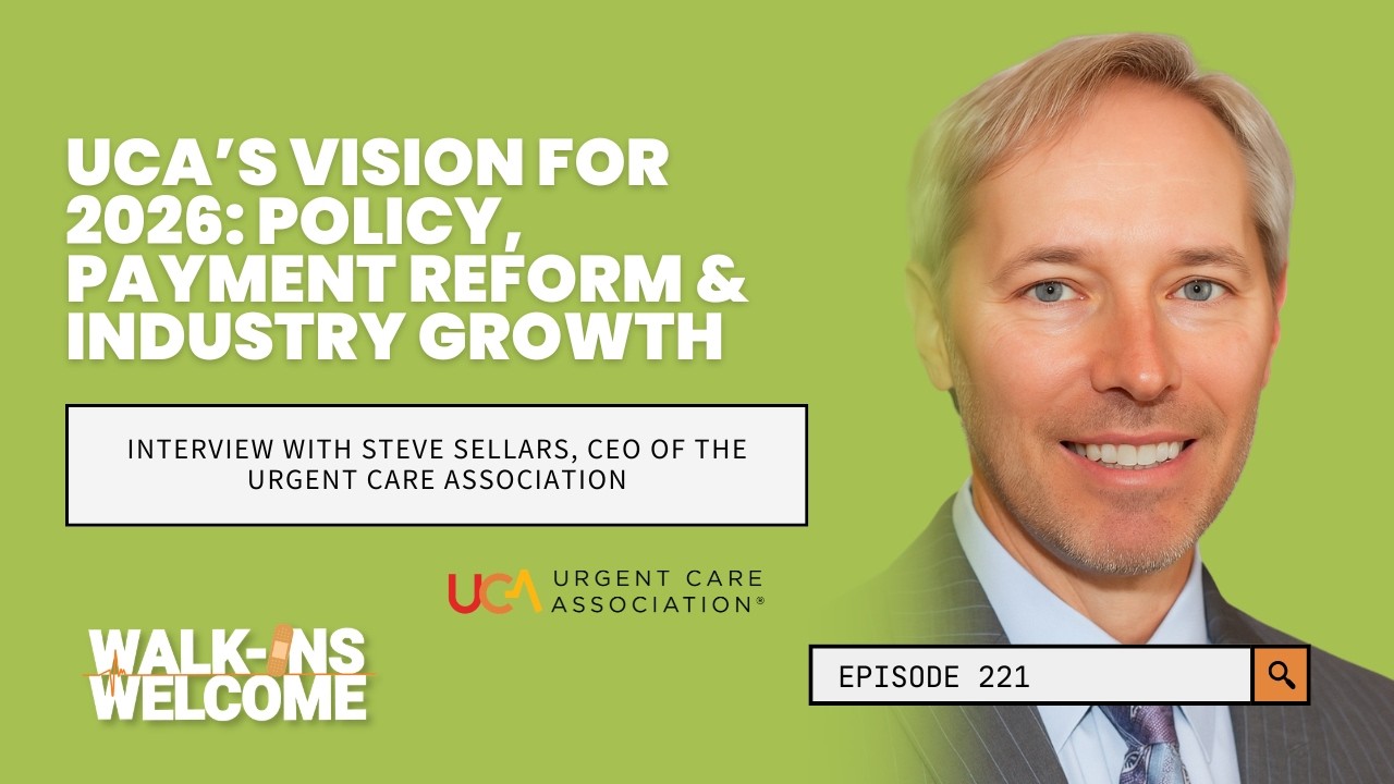 Ep. 221: UCA’S Vision: Policy, Payment Reform & Industry Growth - w/ Steve Sellars, CEO of the UCA