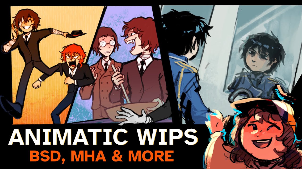 Animatic WIPS - BSD, MHA & More