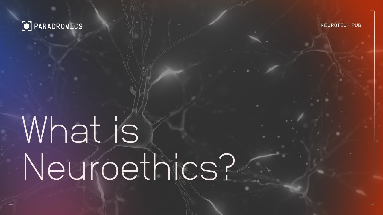 What is Neuroethics?