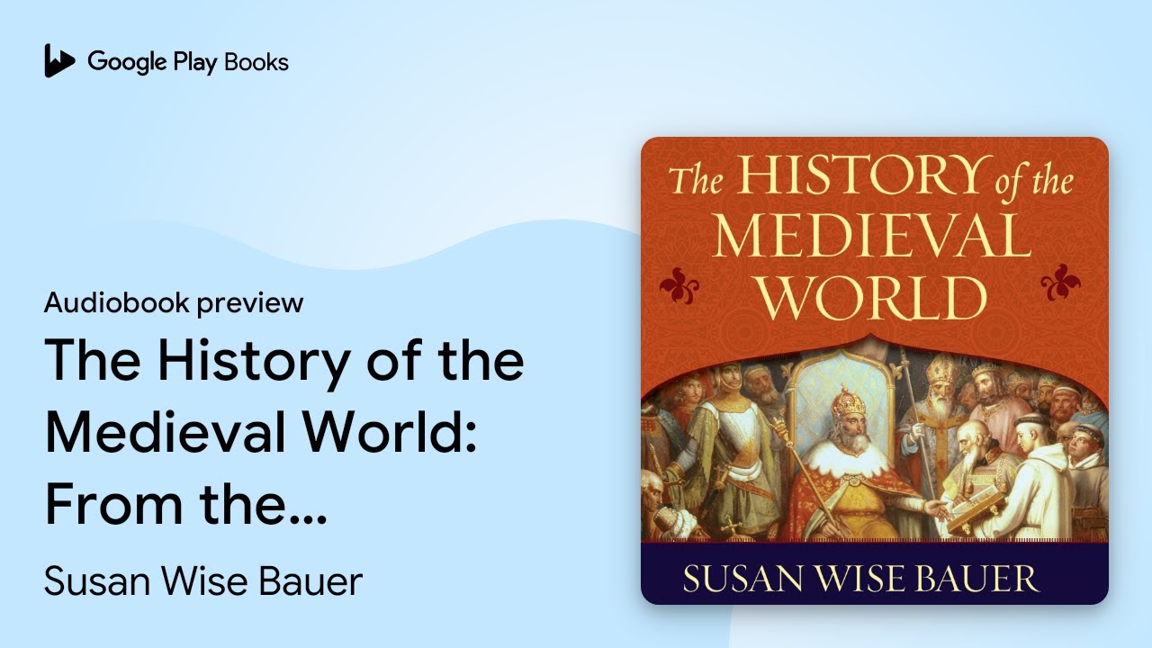 The History of the Medieval World: From the… by Susan Wise Bauer · Audiobook preview