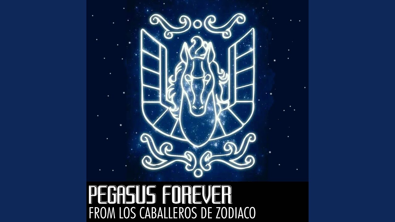 Pegasus Forever (From Los caballeros del zodiaco)