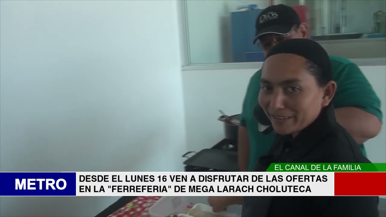 DESDE EL LUNES 16 VEN A DISFRUTAR DE LAS OFERTAS EN LA FERREFERIA DE MEGA LARACH CHOLUTECA