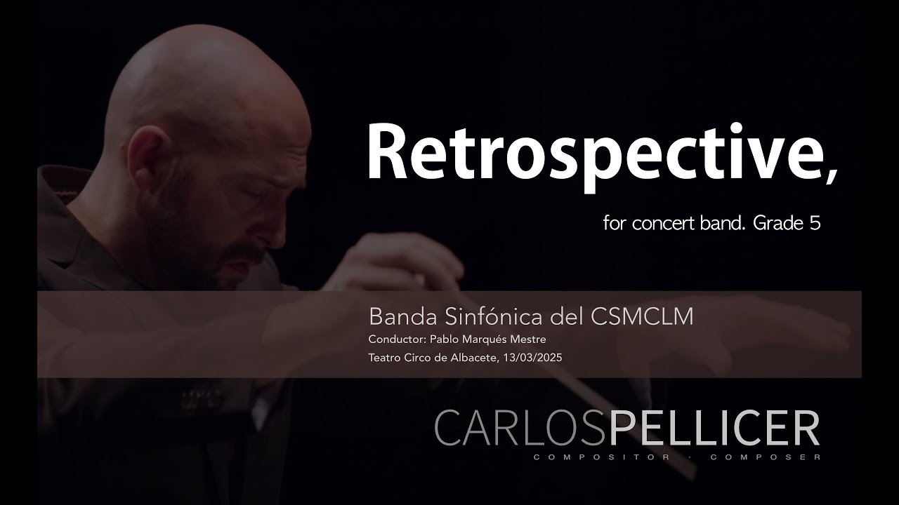 RETROSPECTIVE, for concert band by Carlos Pellicer. CSMCLM - Pablo Marqués