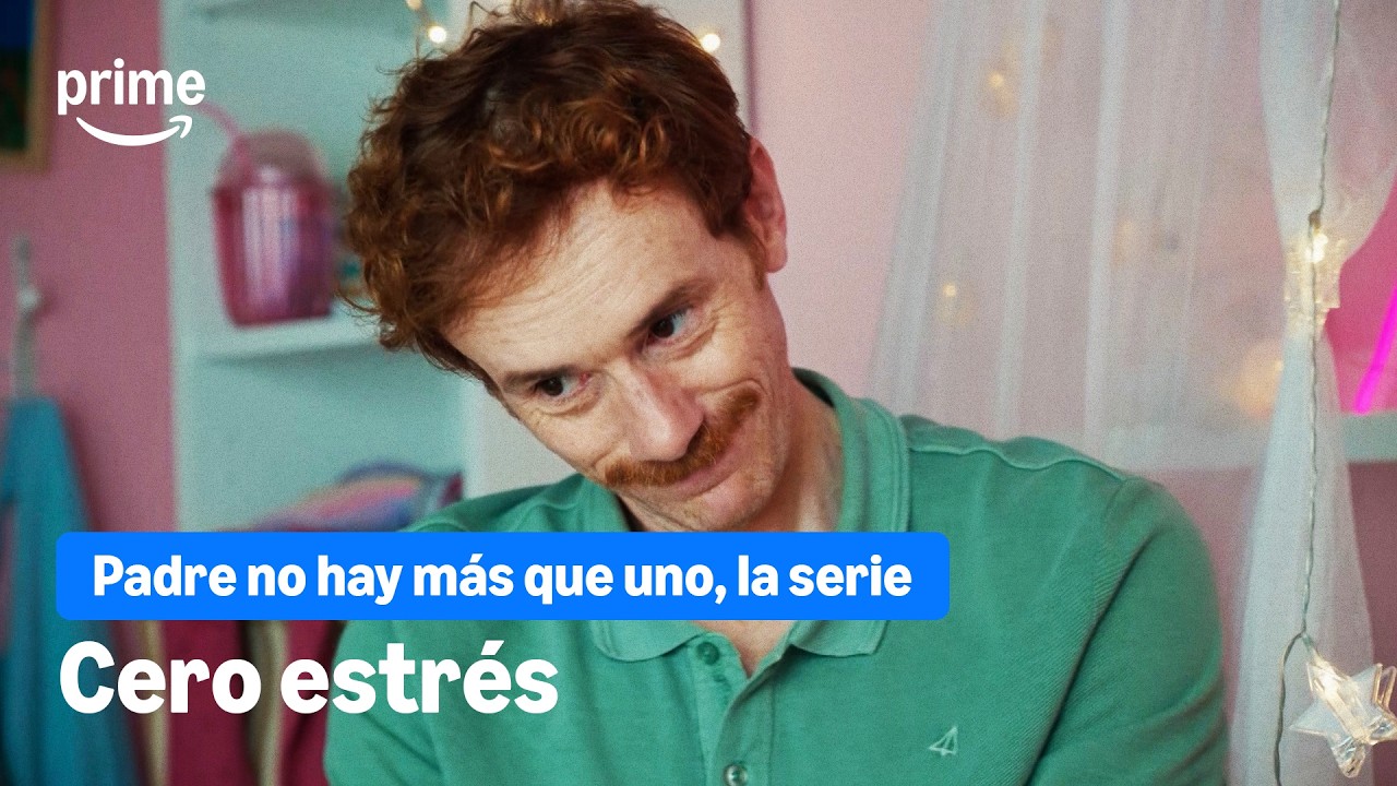 ¡FUERA ESTRÉS! | Padre no hay más que uno, la serie