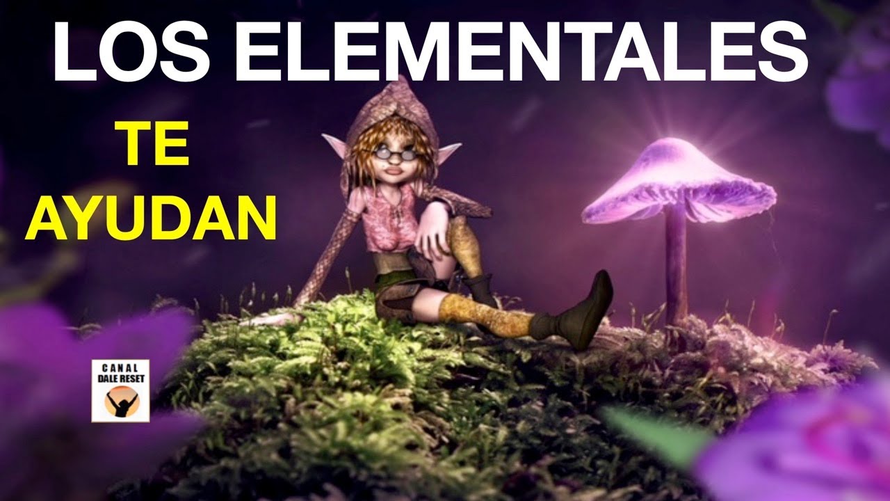 ⭐️🌈 LOS SERES ELEMENTALES C&Oacute;MO SOLICITAR SU AYUDA  🧜&zwj;♂️🧚🏻&zwj;♀️🧞&zwj;♂️