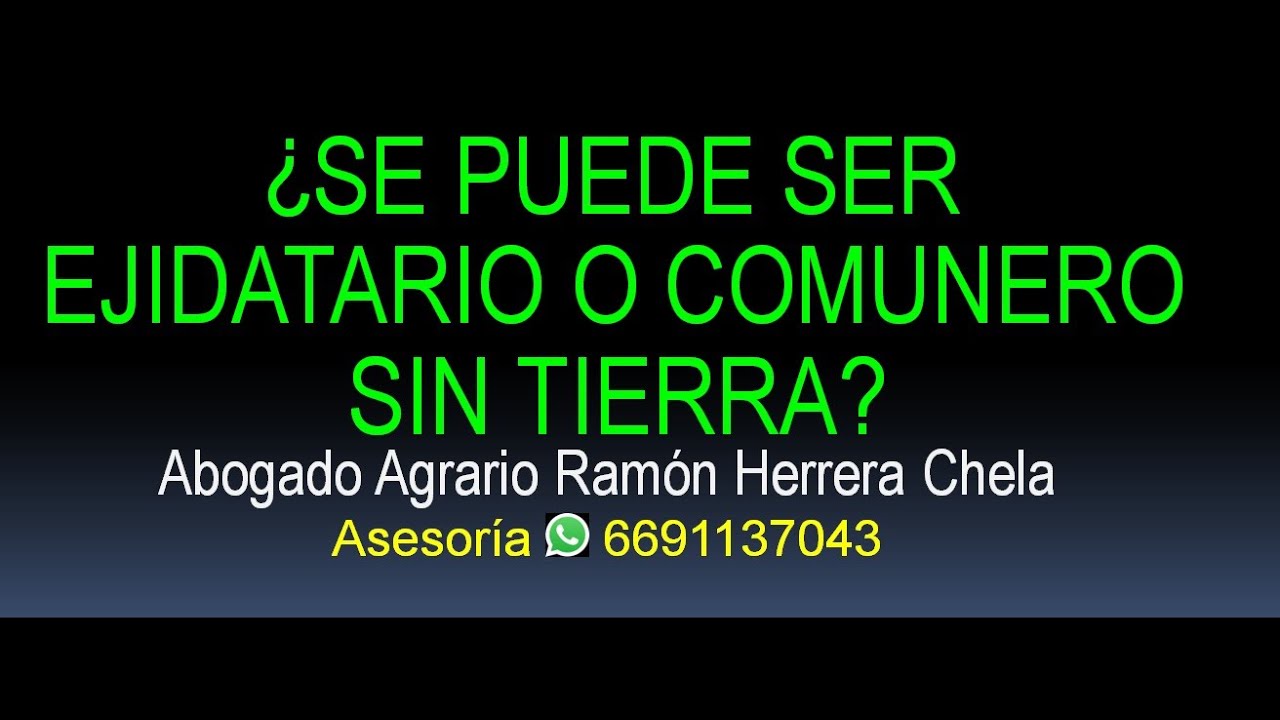 ¿se puede ser ejidatario sin tierra? / Consultas Whatsapp/TEL 6691137043