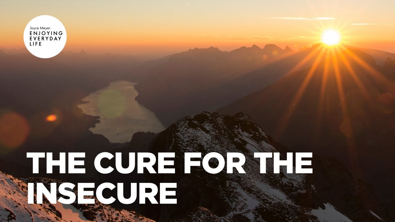 The Cure for the Insecure | Joyce Meyer | Enjoying Everyday Life Teaching Moments