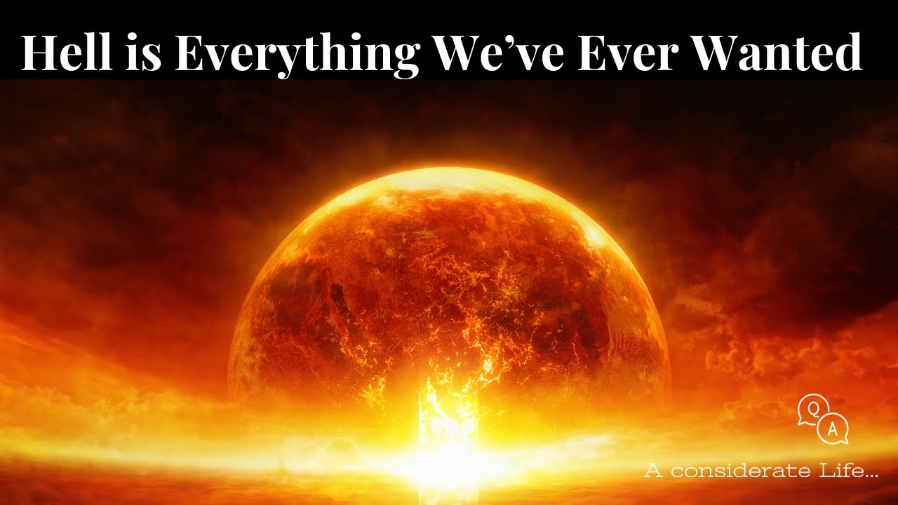 Hell is Everything We've Ever Wanted