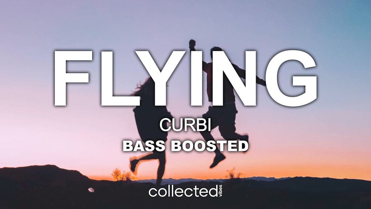 Curbi - Flying 🔊 [Bass Boosted]