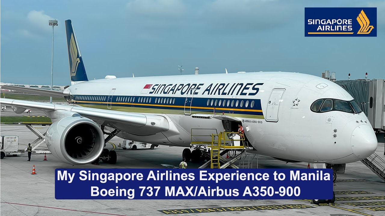 My Singapore Airlines Experience to Manila - 737 MAX/A350-900