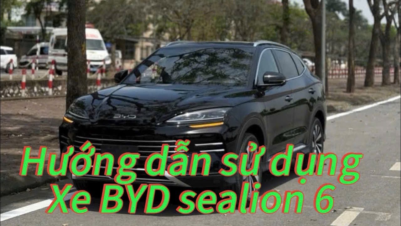 HƯỚNG DẪN SỬ DỤNG XE BYD SEALION 6 BẢN DYNAMIC,NỖI LO CHO XE XĂNG TRUYỀN THỐNG?