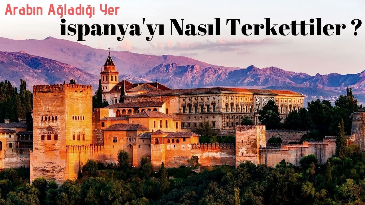 İspanya'dan Nasıl Ayrıldılar ? Arabın Ağladığı Yer !!!