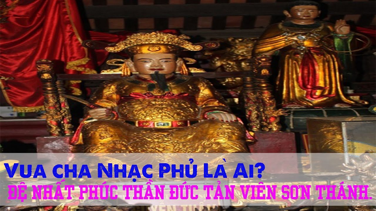 Vua cha Nhạc Phủ _ Đệ Nhất Phúc Thần Đức Tản Viên Sơn Thánh.