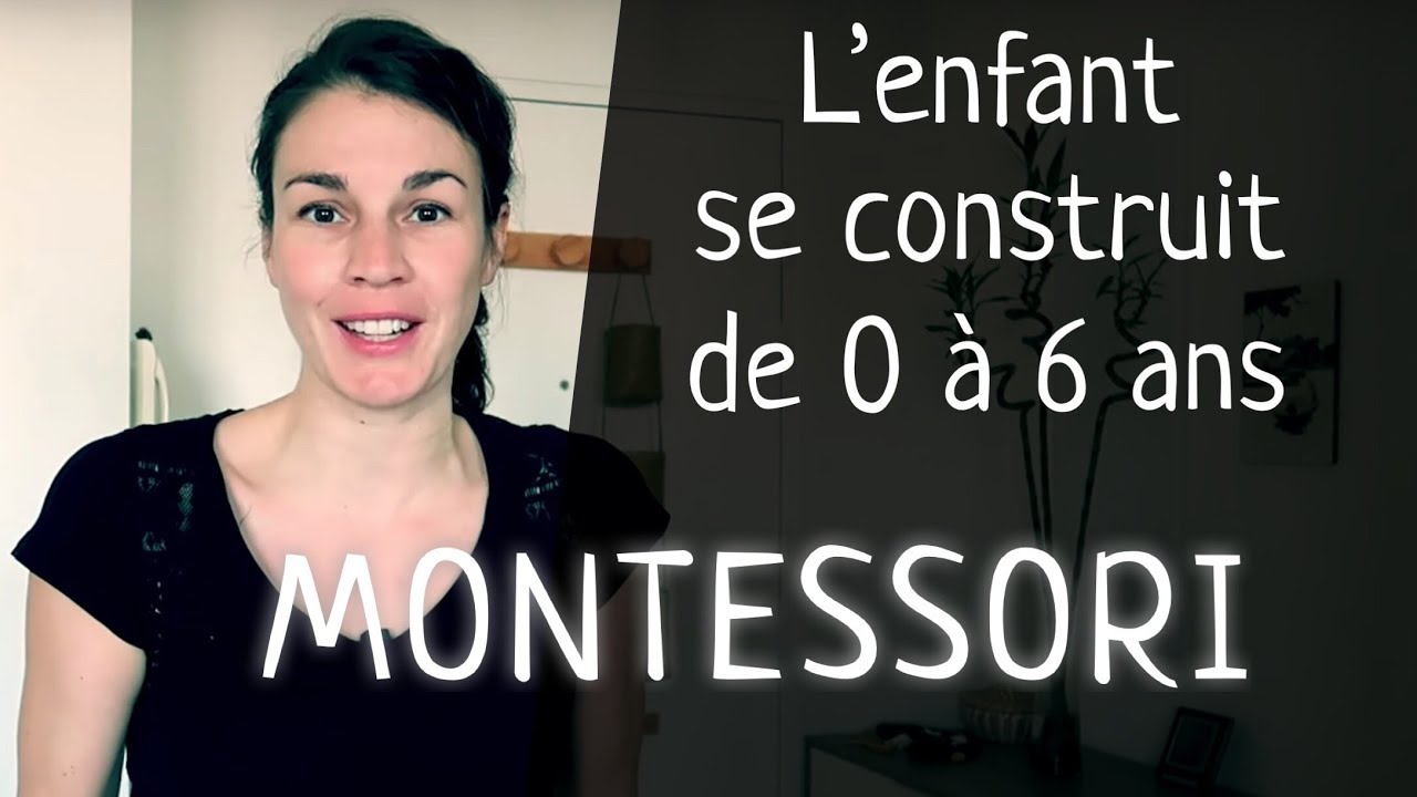 Montessori: de 0 à 6 ans l'enfant se construit