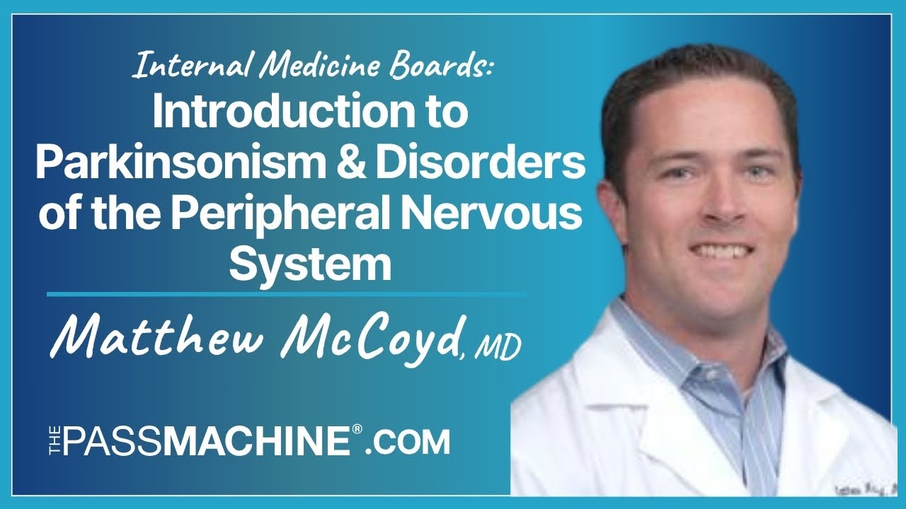 Internal Medicine Boards: Introduction to Parkinsonism & Disorders of the Peripheral Nervous System