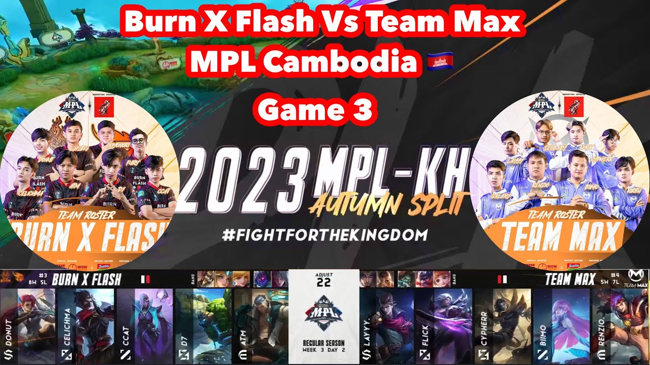 Burn X Flash Vs Team Max 2023 MPL-KH Autumn Split-Regular Season (W3 D2) Game 3