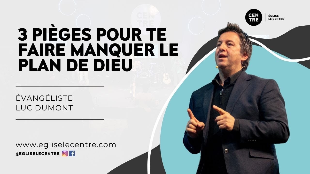 Évangéliste Luc Dumont | 3 pièges pour te faire manquer le plan de Dieu