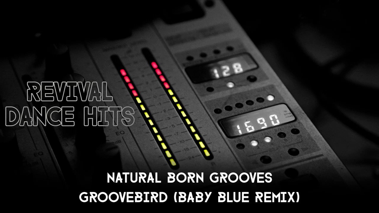 Natural Born Grooves - Groovebird (Baby Blue Remix) [HQ]
