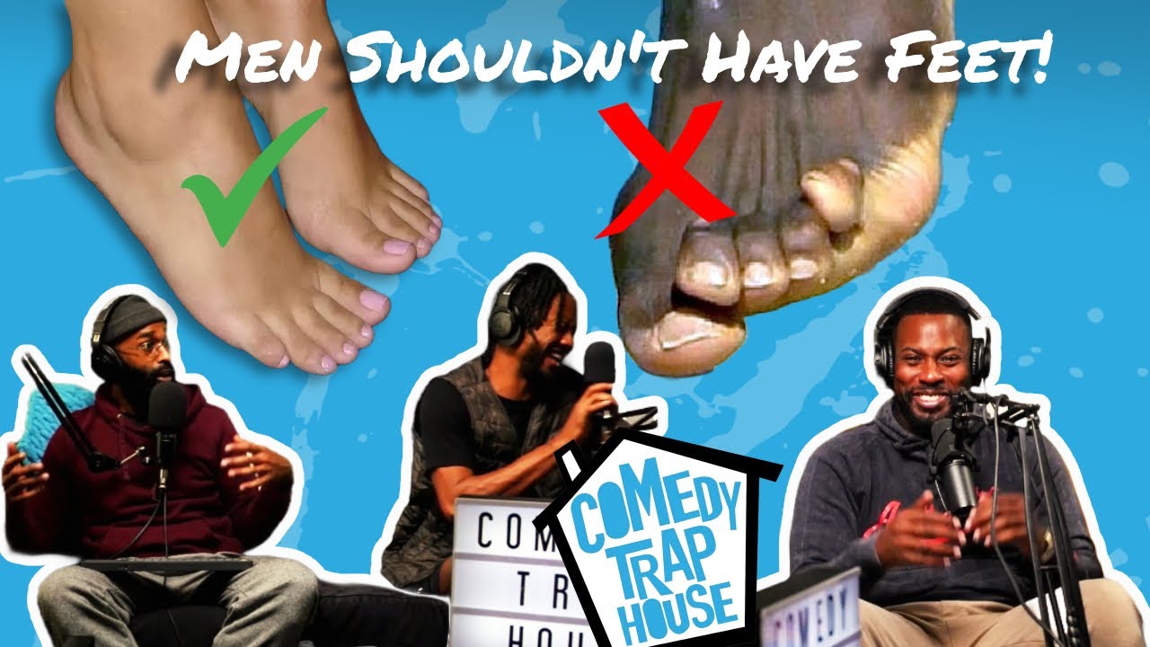 Men Shouldn't Have Feet | Comedy Trap House S6E10