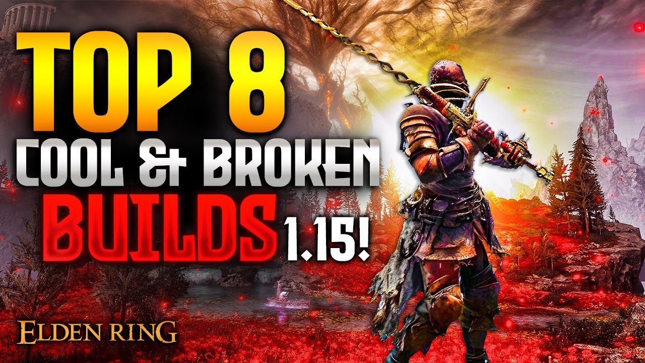 Elden Ring: TOP 8 Cool and Broken Builds 1.15!