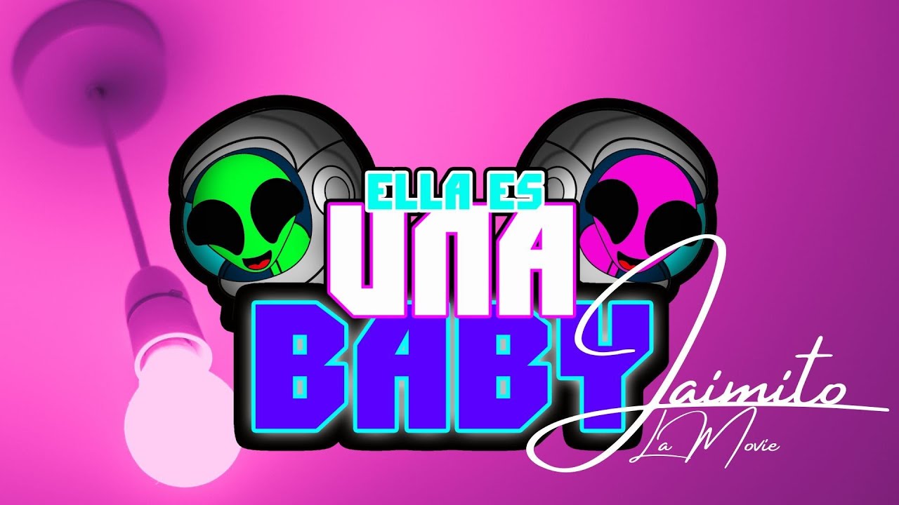ELLA ES UNA BABY - JAIMITO LA MOVIE (Video Oficial)
