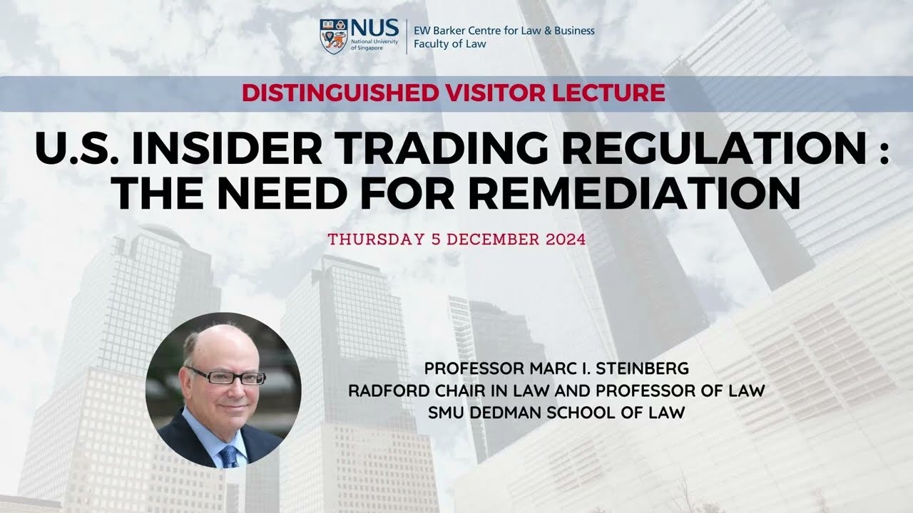 Distinguished Visitor Lecture: US Insider Trading Regulation – The Need For Remediation