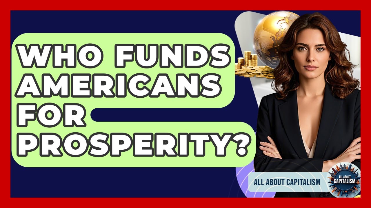 Who Funds Americans For Prosperity? - All About Capitalism