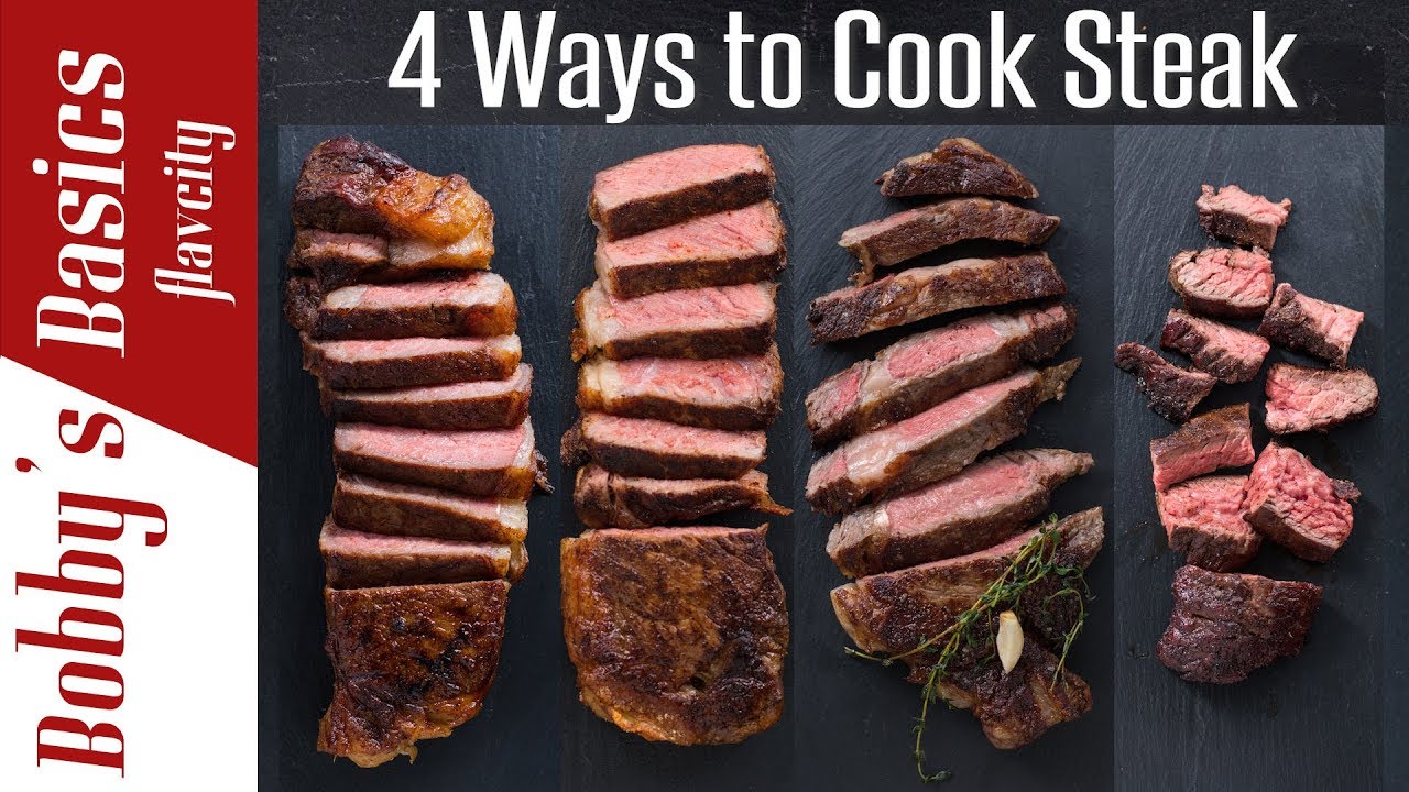 4 Ways To Cook The Best Steak Of Your Life - Bobby's Kitchen Basics