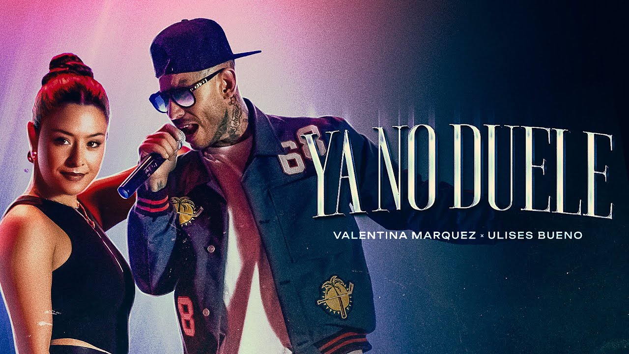Valentina Márquez x Ulises Bueno / Ya No Duele
