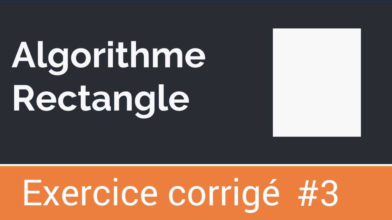 Exercice corrigé #3 : Algorithme qui calcule et affiche le périmètre et la surface d'un rectangle