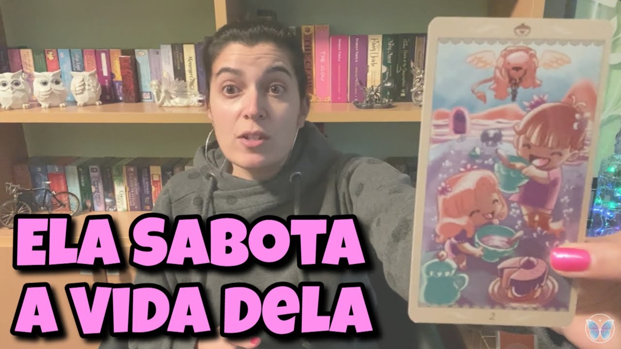 Ela Sabota a Vida Dela 💗 Leitura Tarot Oráculos